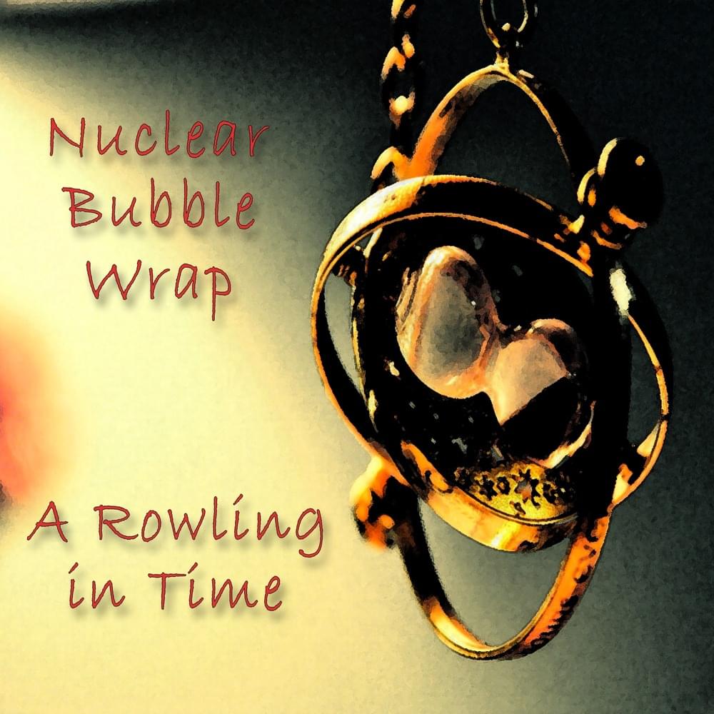 Album cover art for "A Rowling in Time" by Nuclear Bubble Wrap