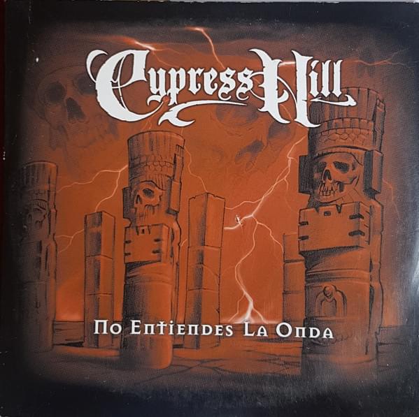 Album cover art for "No Entiendes La Onda (How I Could Just Kill A Man)" by Cypress Hill