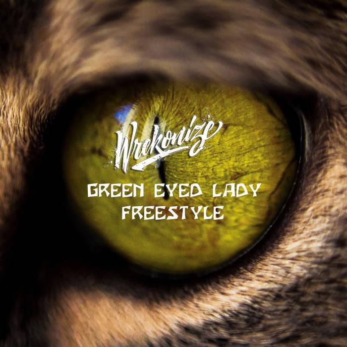 Album cover art for "Green Eyed Lady (Freestyle)" by Wrekonize