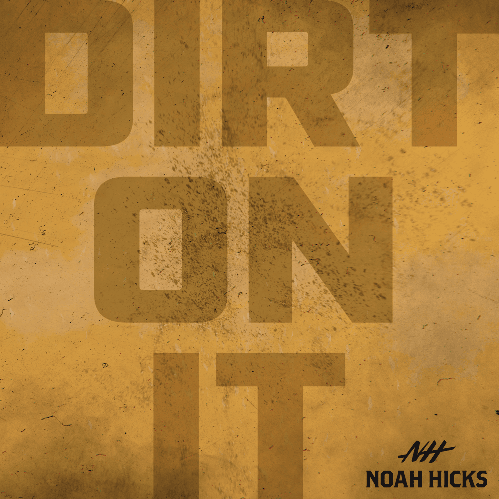 Dirt On It by Noah Hicks