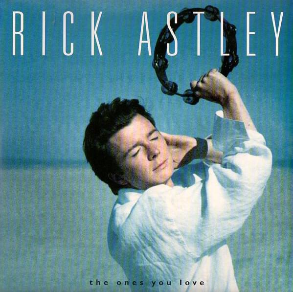 Album cover art for "The Ones You Love (Single Edit)" by Rick Astley