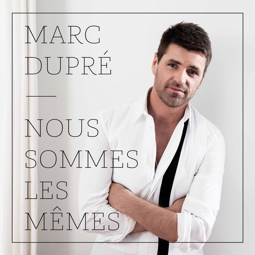 Album cover art for "Nous sommes les mêmes" by Marc Dupré