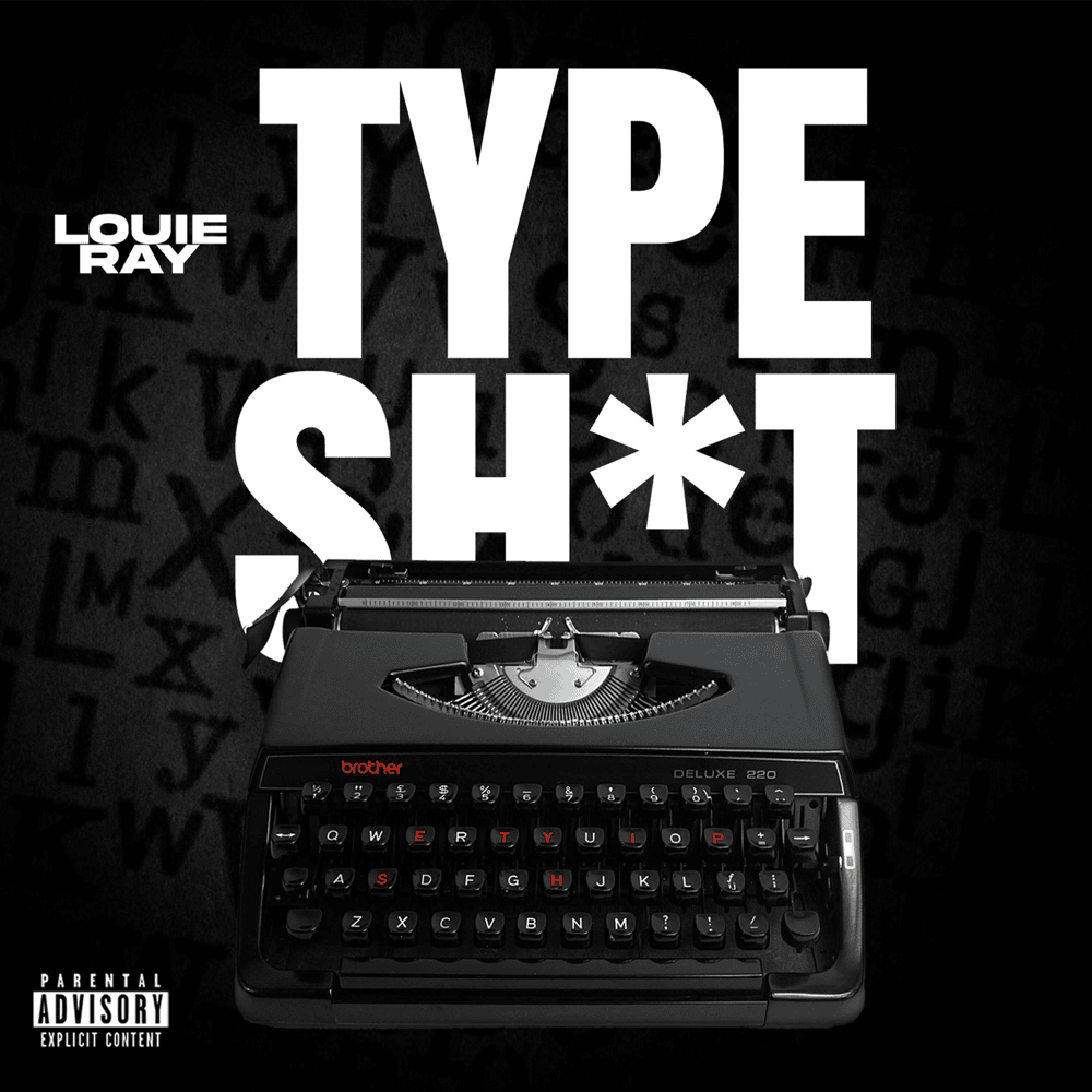 Album cover art for "Type Sh*t" by Louie Ray