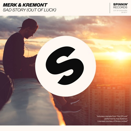 Sad Story (Out Of Luck) by Merk & Kremont