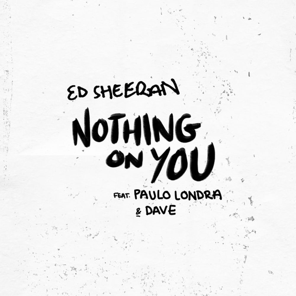 Album cover art for "Nothing on You" by Ed Sheeran & Paulo Londra & Dave