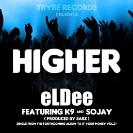 Album cover art for "Higher" by ​eLDee the Don & K9 (Nigeria) & SoJay