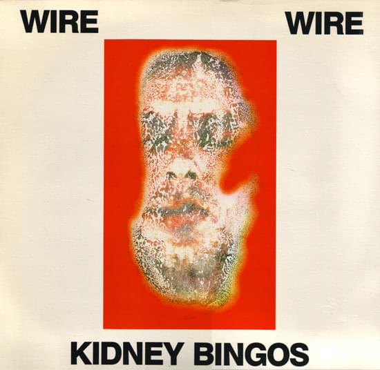 Album cover art for "Kidney Bingos" by Wire
