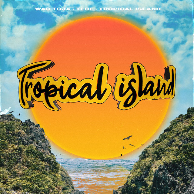 Album cover art for "Tropical Island" by Wac Toja & Tede