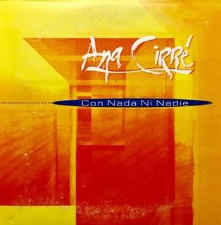 Album cover art for "Con Nada Ni Nadie" by Ana Cirré