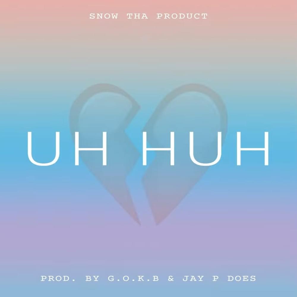 Album cover art for "Uh Huh" by Snow Tha Product