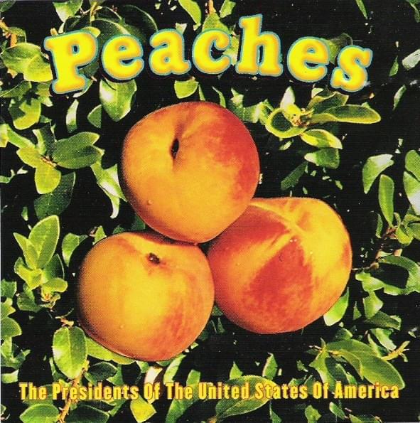 Peaches by The Presidents of the United States of America