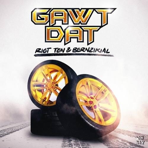 Album cover art for "GAWT DAT" by Riot Ten