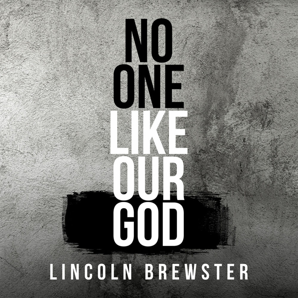 No One Like Our God by Lincoln Brewster