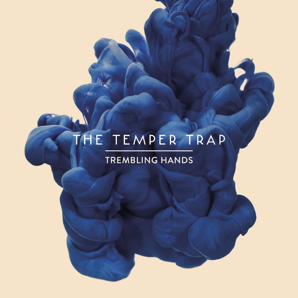 Trembling Hands by The Temper Trap