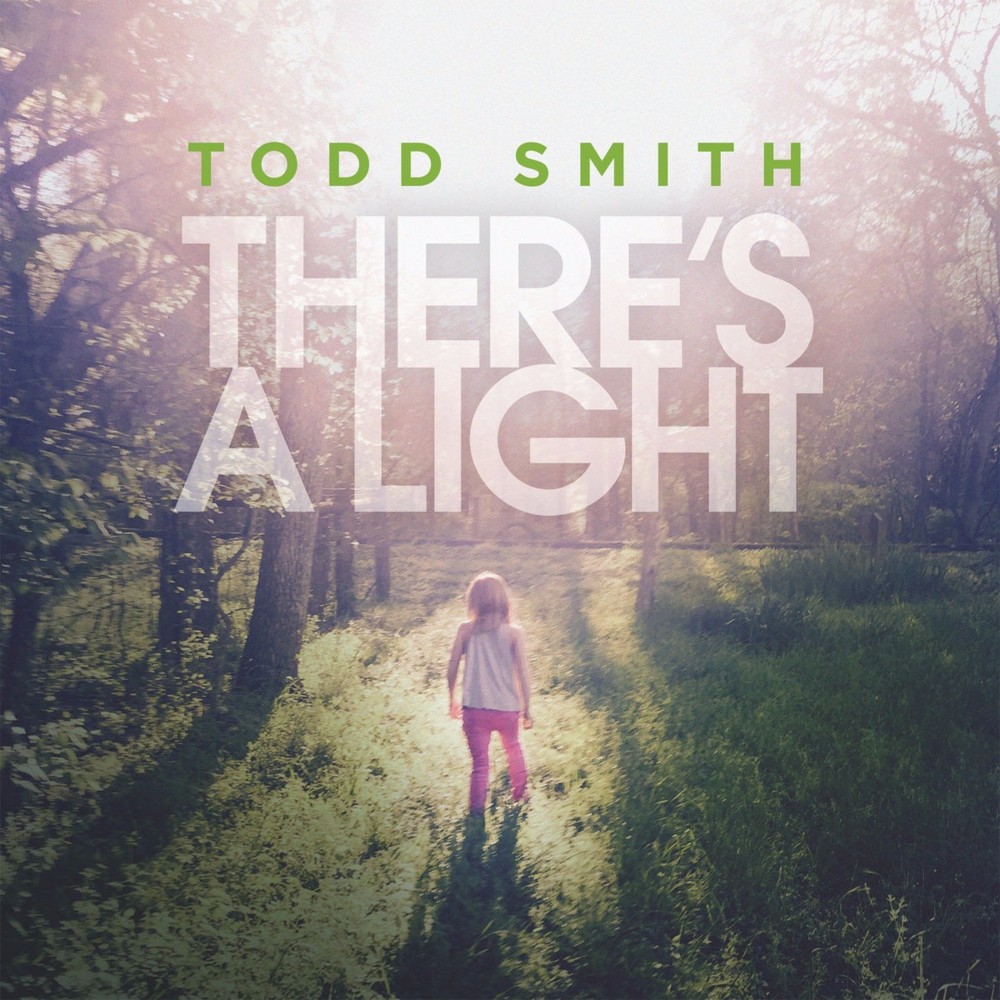 There’s a Light by Todd Smith