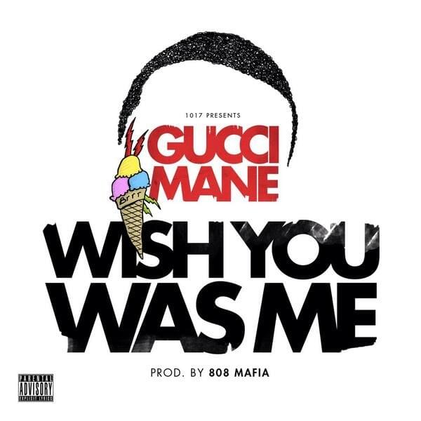 Album cover art for "Wish You Was Me" by Gucci Mane