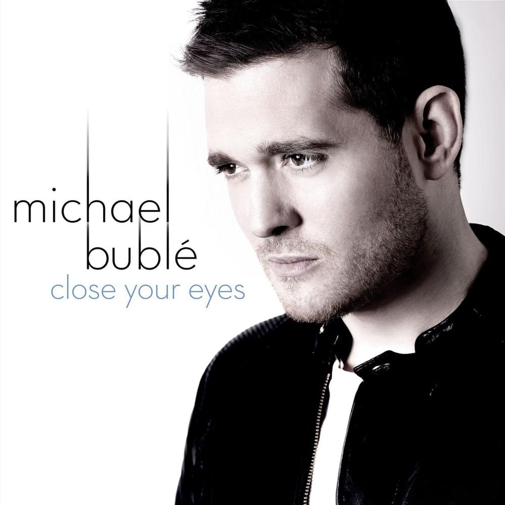 Album cover art for "Close Your Eyes" by Michael Bublé