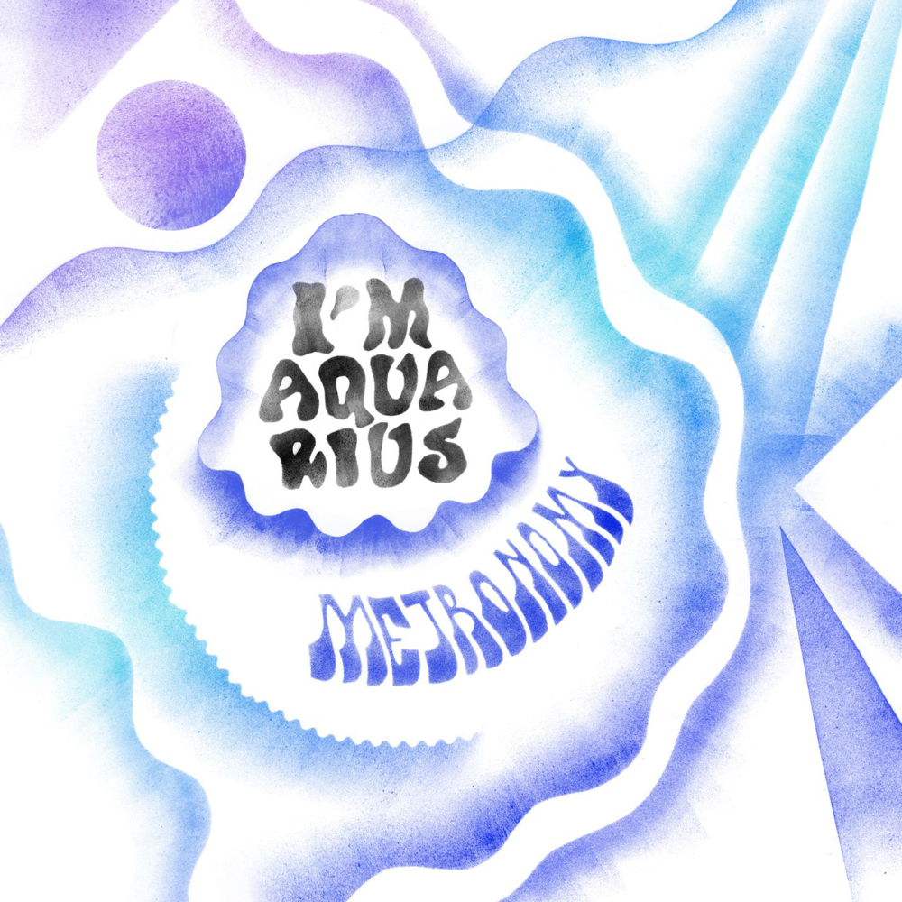 I’m Aquarius by Metronomy