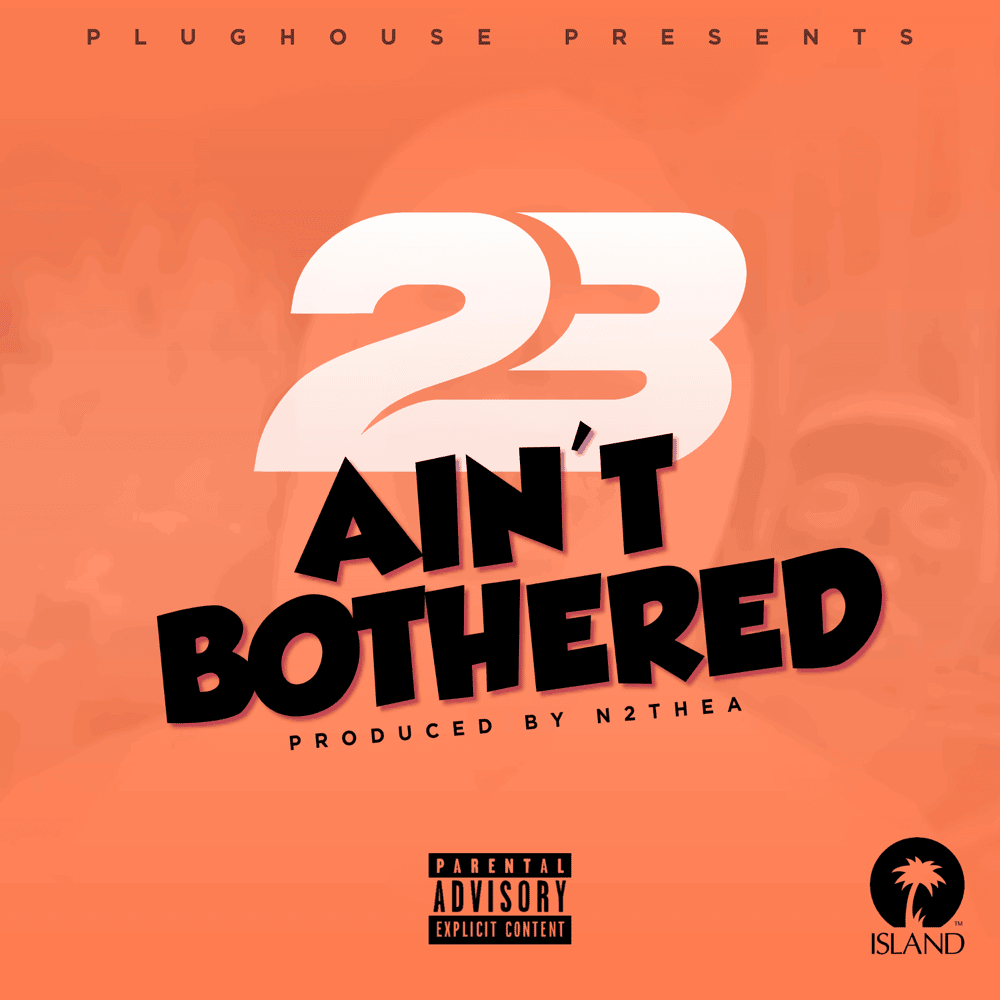 Album cover art for "Ain’t Bothered" by 23 Unofficial