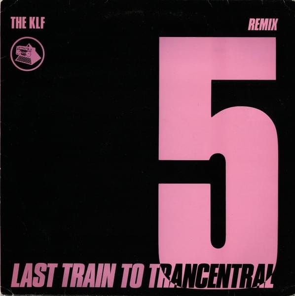 Album cover art for "Last Train To Trancentral (Mix 1)" by The KLF