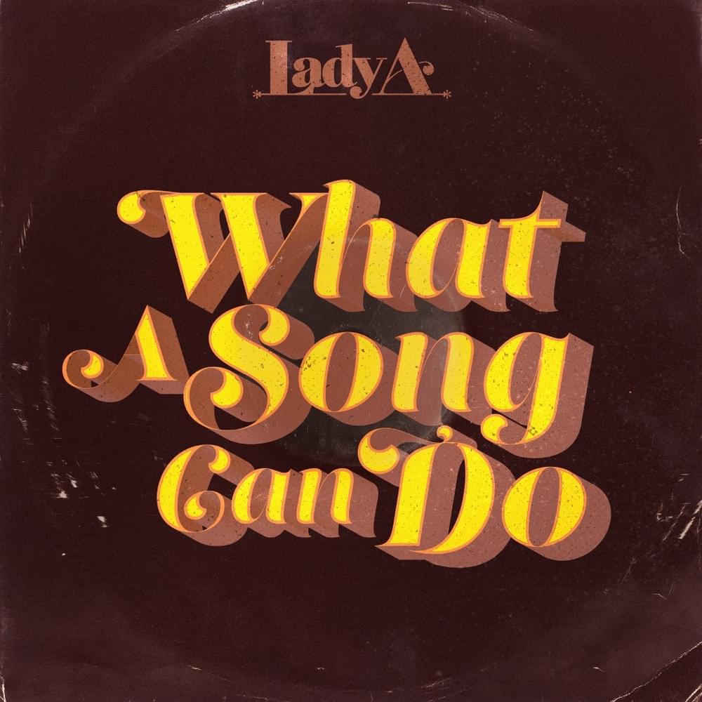 Album cover art for "What A Song Can Do" by Lady A