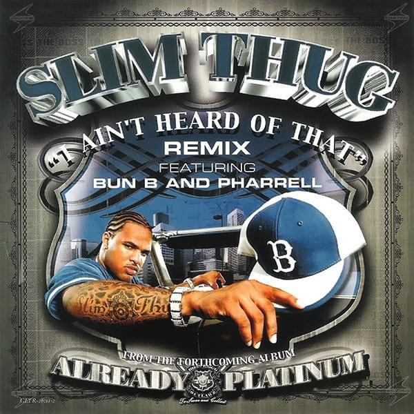 Album cover art for "I Ain’t Heard of That (Bun B Remix)" by Slim Thug & Bun B & Pharrell Williams