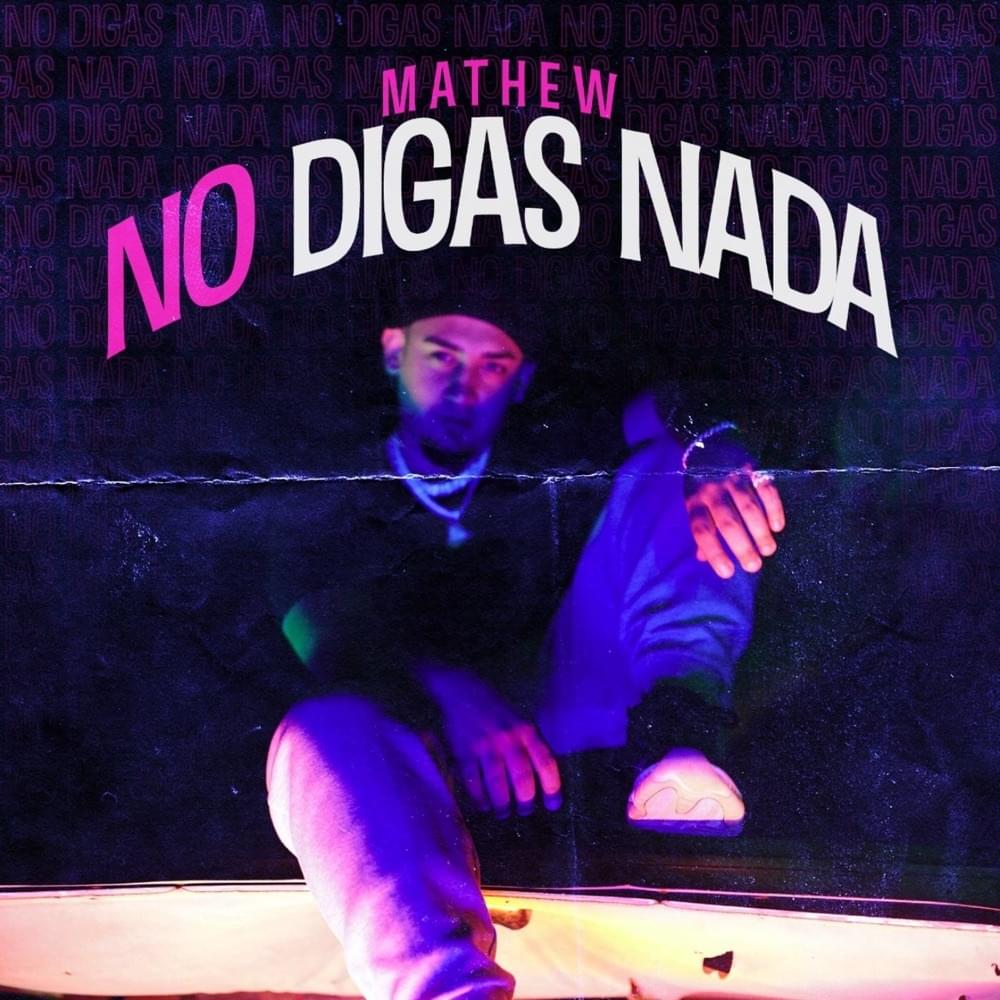 No Digas Nada by Mathew