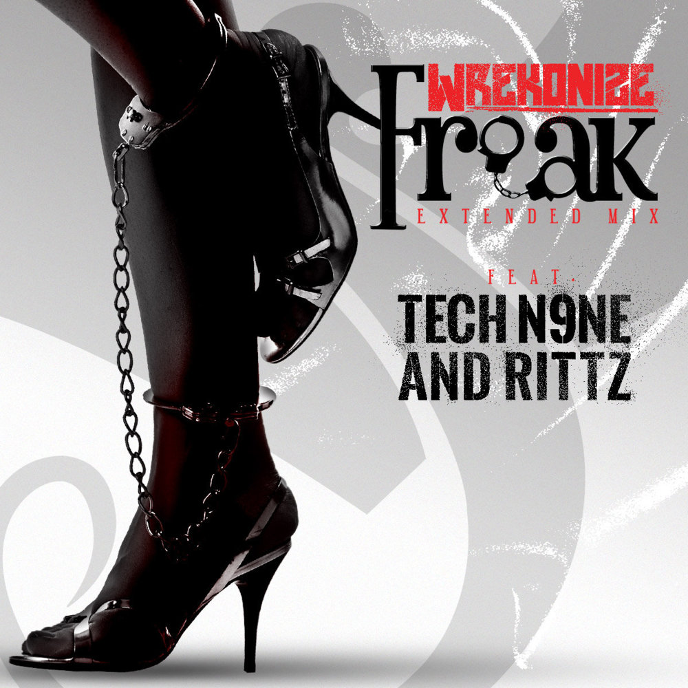 Album cover art for "Freak (Extended mix)" by Wrekonize & Tech N9ne & Rittz