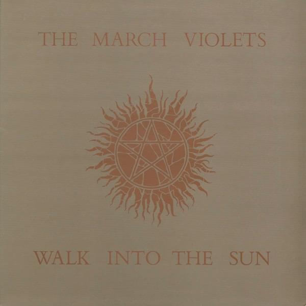 Walk Into the Sun by The March Violets