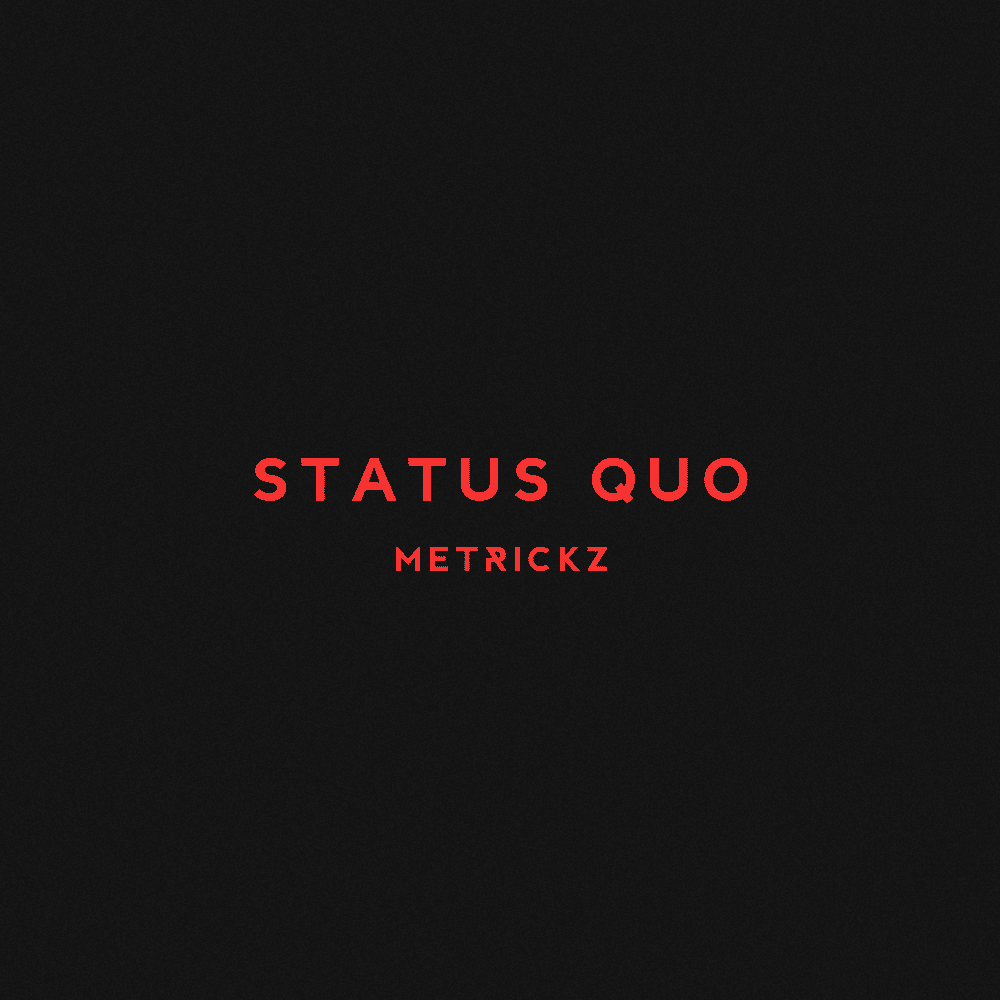 Album cover art for "Status Quo" by Metrickz