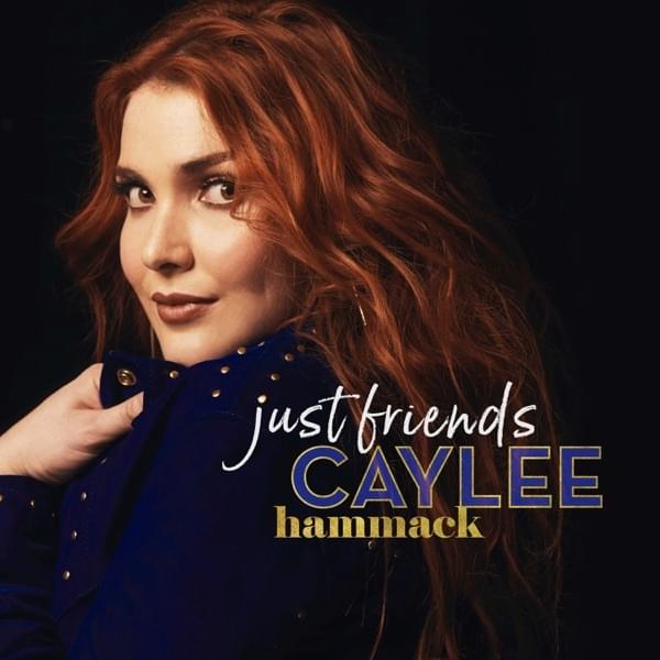 Just Friends by Caylee Hammack