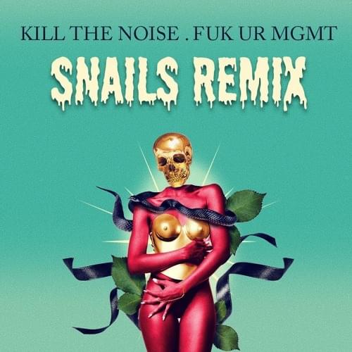 Album cover art for "FUK UR MGMT (Snails Remix)" by Kill The Noise