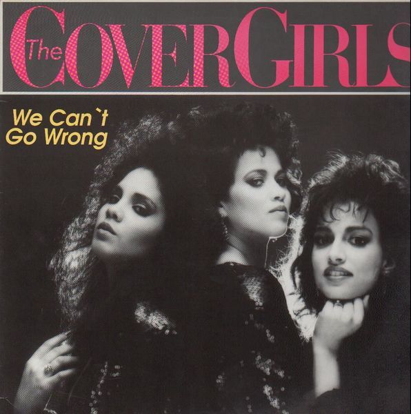 We Can’t Go Wrong by The Cover Girls