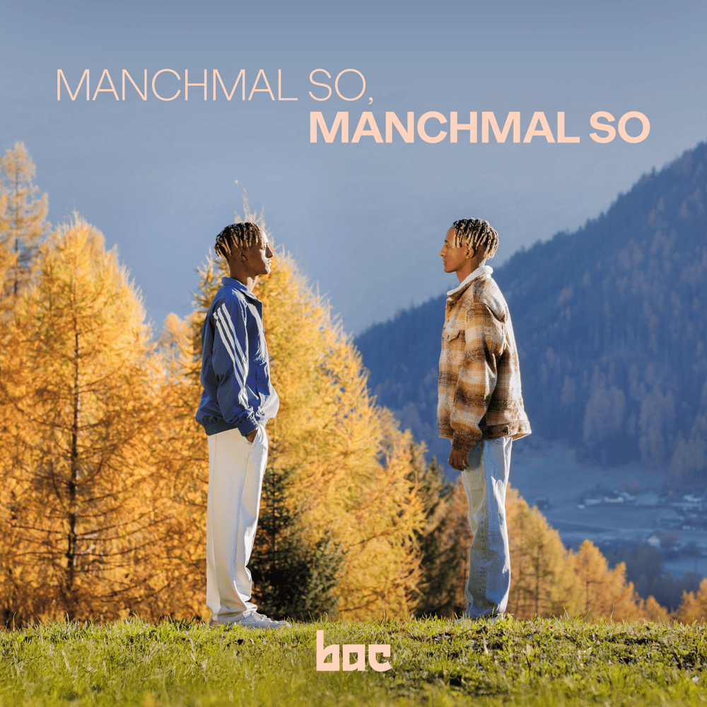 Manchmal so, Manchmal so by bac