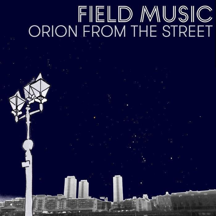 Album cover art for "Orion from the Street" by Field Music