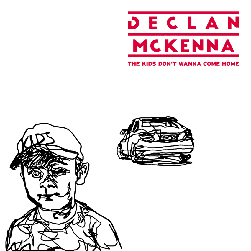 The Kids Don’t Wanna Come Home by Declan McKenna