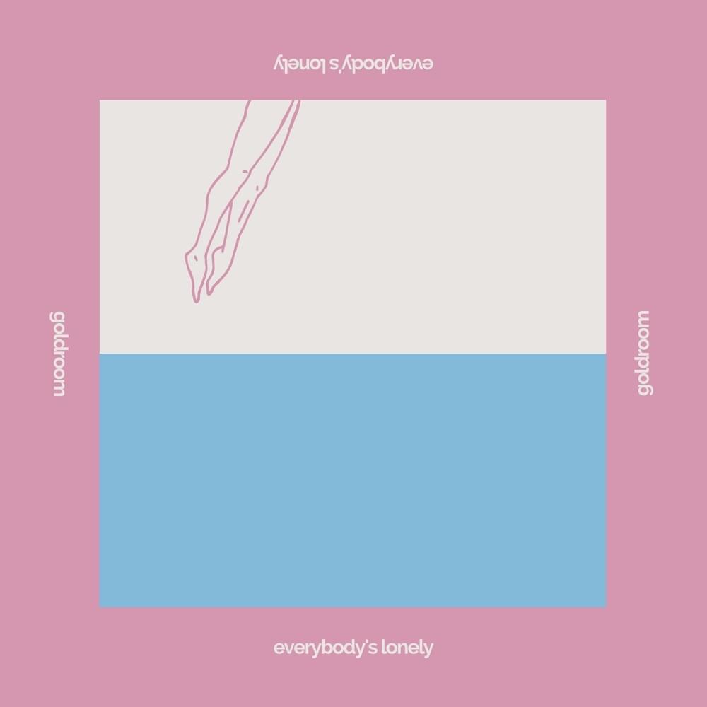 Album cover art for "Everybody’s Lonely" by Goldroom