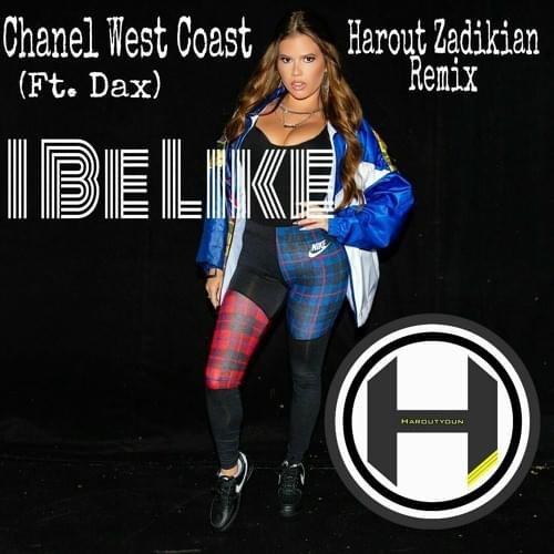 Album cover art for "I Be Like (Harout Zadikian Remix)" by Chanel West Coast & Dax