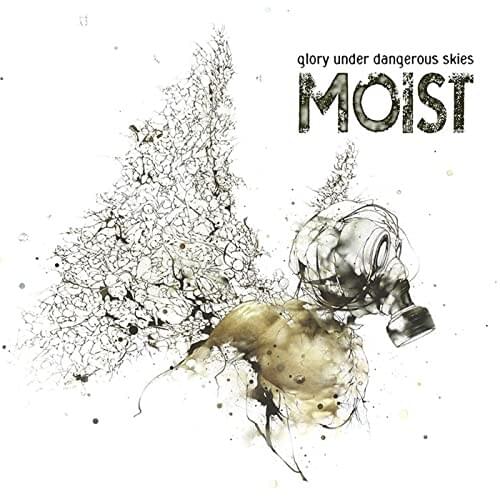 Glory Under Dangerous Skies by Moist