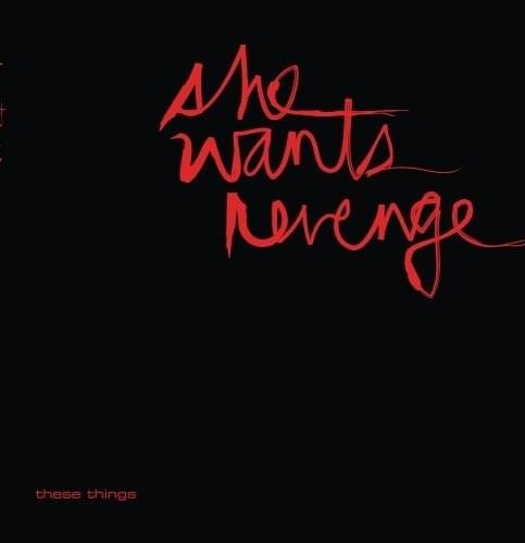 These Things by She Wants Revenge