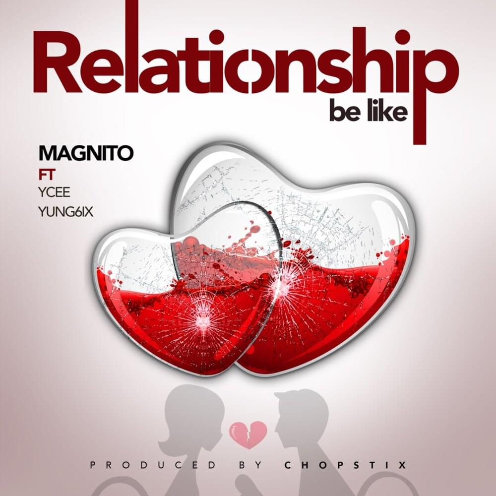 Relationship Be Like by Magnito