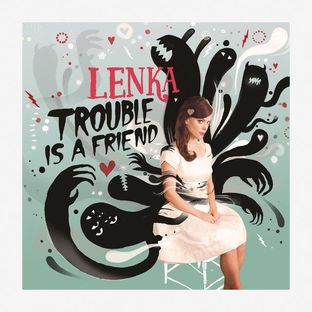Trouble Is a Friend by Lenka