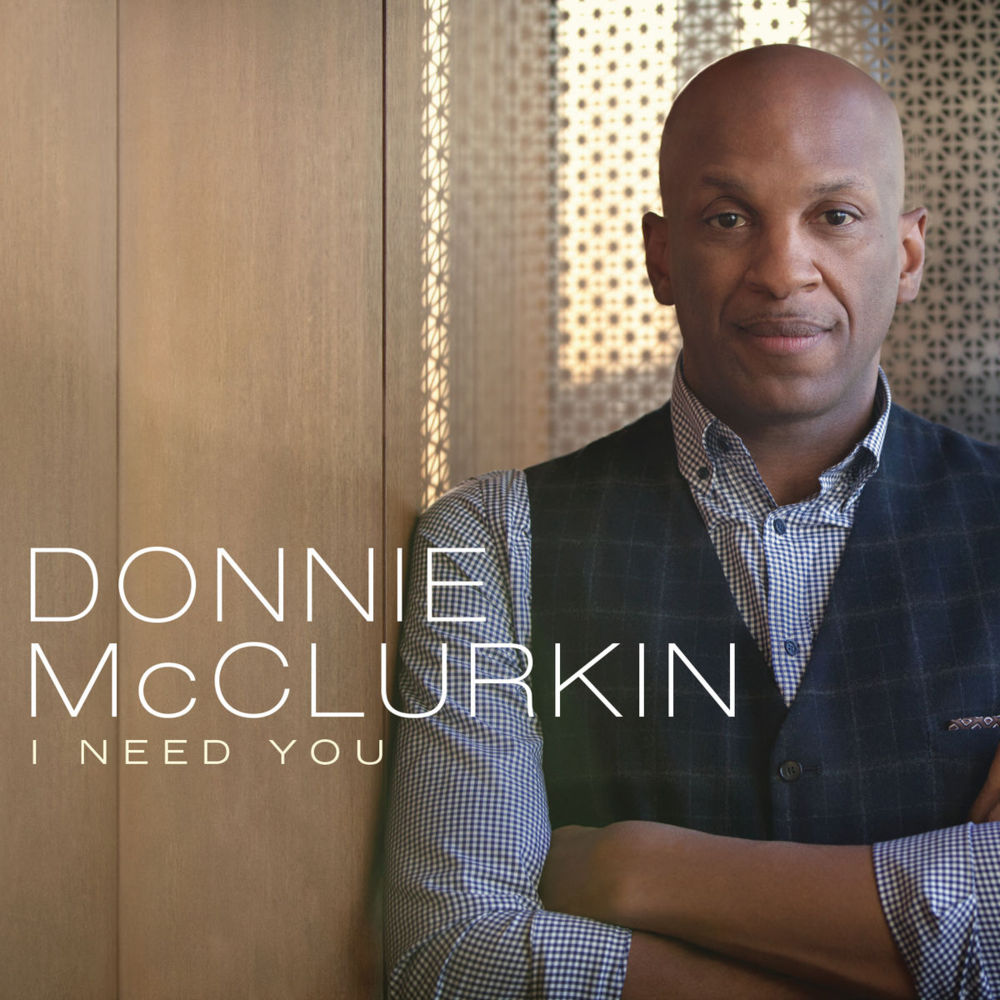 I Need You by Donnie McClurkin
