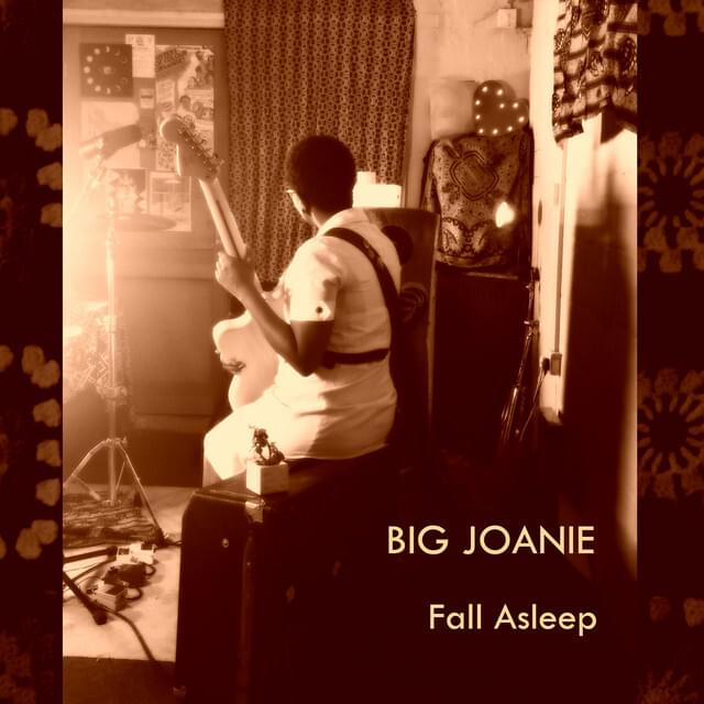 Fall Asleep by Big Joanie