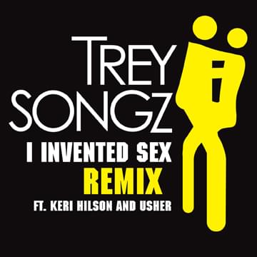 Album cover art for "I Invented Sex (Remix)" by Trey Songz & Keri Hilson & USHER