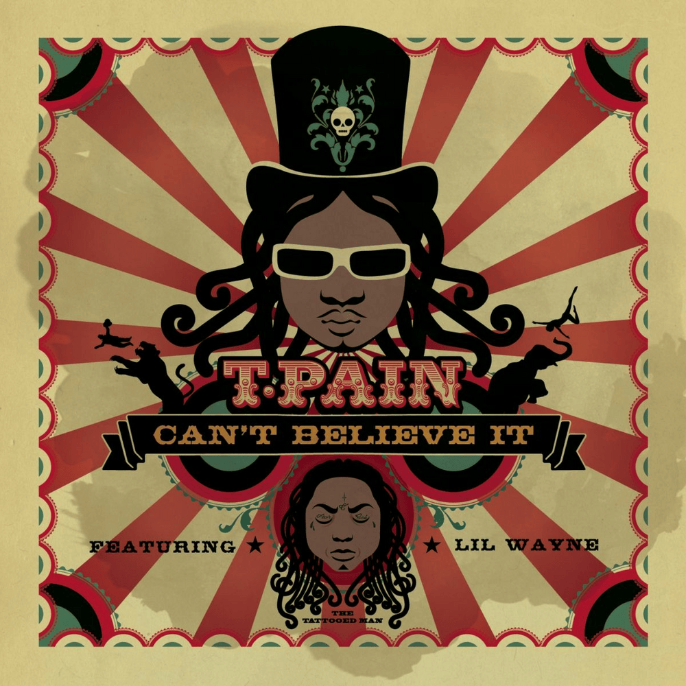 Can’t Believe It by T-Pain