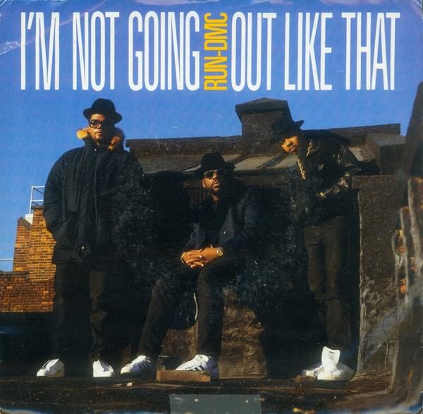 Album cover art for "I’m Not Going Out Like That" by Run–DMC