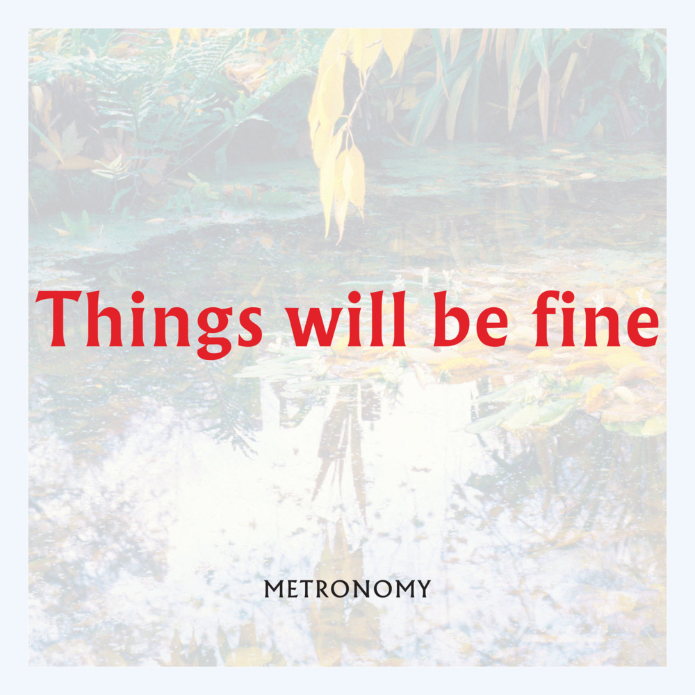 Album cover art for "Things will be fine" by Metronomy