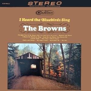 I Heard The Bluebirds Sing by The Browns