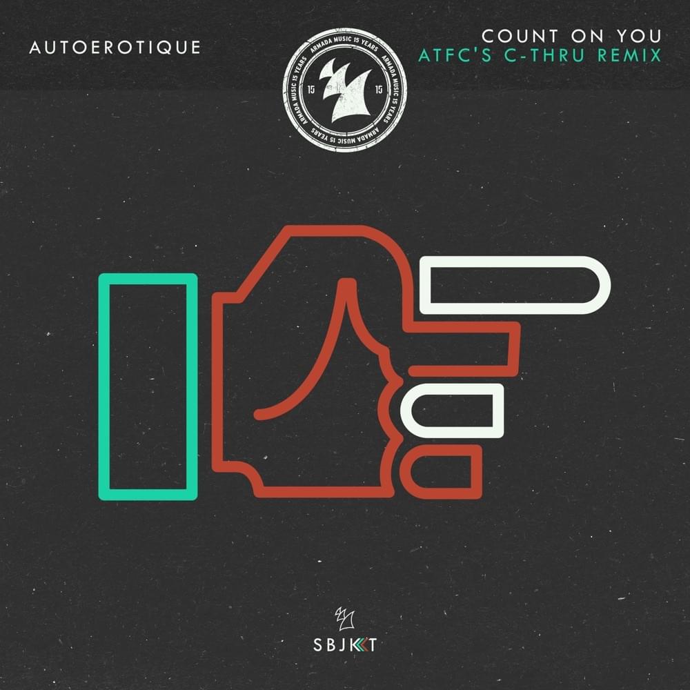 Count On You (ATFC’s C-thru Remix) by Autoerotique